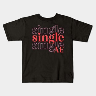 Single AF funny Anti Valentine Valentines day gift Kids T-Shirt